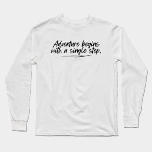 Adventure begins with a single step. Long Sleeve T-Shirt